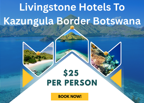 Livingstone Hotels To Kazungula Border Botswana